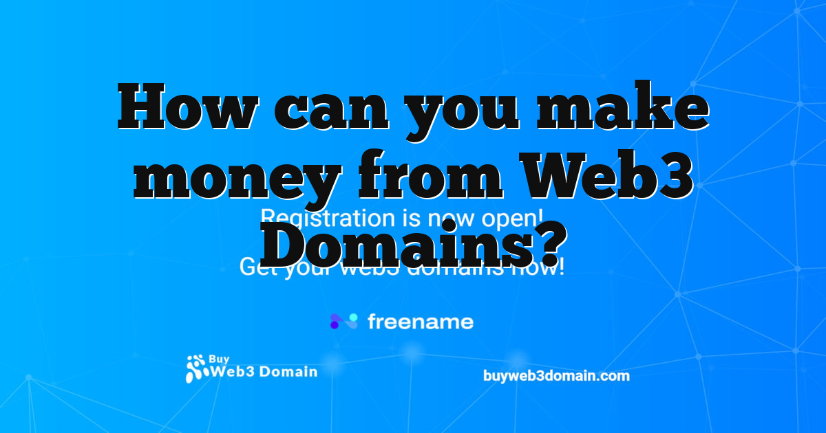 How can you make money from Web3 Domains?